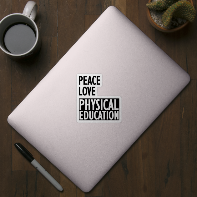 Physical Education - Peace love physical education by KC Happy Shop